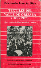 Cubierta para Textiles del Valle de Orizaba (1880-1925): (cinco ensayos de historia sindical y social)