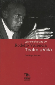Cubierta para Las enseñanzas de Rodolfo Valencia: Teatro y vida