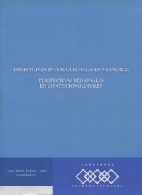 Cubierta para Los estudios interculturales en Veracruz: Perspectivas regionales en contextos globales