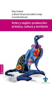 Cubierta para Artes y región: producción artística, cultura y territorio