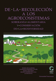 Cubierta para De la recolección a los agroecosistemas: Soberanía alimentaria y conservación de la biodiversidad