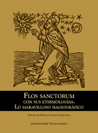 Cubierta para Flos sanctorum con sus ethimologías: Lo maravilloso hagiográfico
