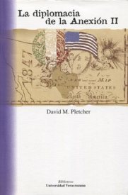 Cubierta para La diplomacia de la anexión II: Texas, Oregón y la guerra de 1847