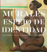Cubierta para Murales, espejo de identidad: Patrimonio de la Universidad Veracruzana