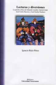 Cubierta para Lecturas y diversiones. La poesía crítica de Eduardo Lizalde, Gabriel Zaid, José Carlos Becerra y José Emilio Pacheco