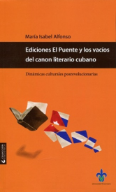 Cubierta para Ediciones El Puente y los vacíos del canon literario cubano: Dinámicas culturales posrevolucionarias