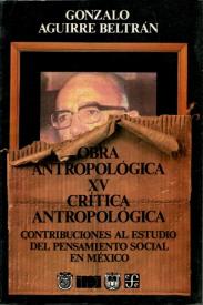 Cubierta para Obra antropológica XV. Crítica antropológica: Contribuciones al estudio del pensamiento social en México 