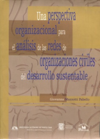 Cubierta para Una perspectiva organizacional para el análisis de las redes de organizaciones civiles del desarrollo sustentable