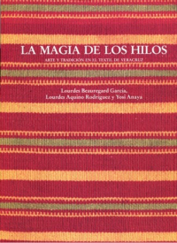 Cubierta para La magia de los hilos: Arte y tradición en el textil de Veracruz 