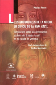 Cubierta para L@s guerrer@s de la noche. Lo difícil de la vida fácil: Diagnóstico sobre las dimensiones sociales del trabajo sexual en el estado de Veracruz 