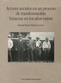Cubierta para Actores sociales en un proceso de transformación: Veracruz en los años veinte