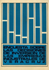 Cubierta para Encuestas sobre las decisiones de inversión de las empresas industriales de Veracruz