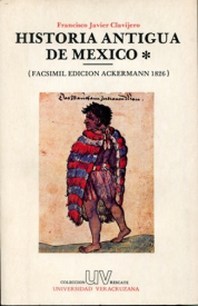 Cover for Historia antigua de México: (Facsimil edición Ackermann 1826)
