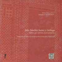 Cubierta para Julio Sánchez Juárez y Lechuga. Hechos que motivan al pensamiento: Reflexiones en torno a la enseñanza en la práctica de la arquitectura