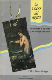 Cubierta para Las voces del agua. El simbolismo de las Sirenas y las mitologías americanas