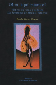 Cubierta para ¡Mira, aquí estamos! Pláticas en torno a la danza Los Santiagos de Atzalan, Veracruz