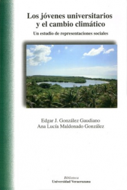 Cubierta para Los jóvenes universitarios y el cambio climático: Un estudio de representaciones sociales