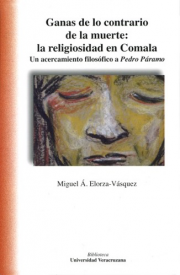 Cubierta para Ganas de lo contrario a la muerte: la religiosidad en Comala: Un acercamiento filosófico a Pedro Páramo