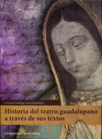 Cubierta para Historia del teatro guadalupano a través de sus textos