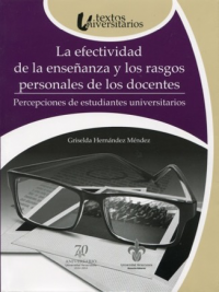 Cubierta para La efectividad de la enseñanza y los rasgos personales de los docentes: Percepciones de estudiantes universitarios