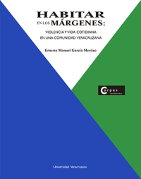 Cubierta para Habitar en los márgenes: Violencia y vida cotidiana en una comunidad veracruzana