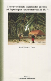 Cubierta para Tierra y conflicto social en los pueblos del Papaloapan veracruzano (1521-1917)