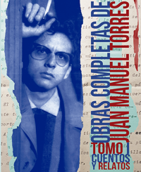 Cover for Obras completas de Juan Manuel Torres: Tomo I: Cuentos y relatos