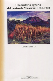 Cubierta para Una historia agraria del centro de Veracruz: 1850-1940