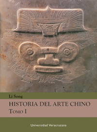 Cover for Historia del arte chino: Tomo I. Del periodo anterior a la dinastía Qin a la dinastía Han