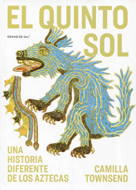 Cover for El quinto sol: una historia  diferente de los aztecas