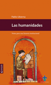 Cover for Las humanidades: notas para una historia institucional