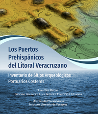 Cover for Los Puertos prehispánicos del litoral veracruzano: Inventario de sitios arqueológicos portuarios costeros