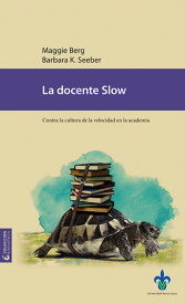 Cover for La docente Slow: contra la cultura de la velocidad en la academia