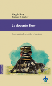 Cubierta para La docente Slow: contra la cultura de la velocidad en la academia