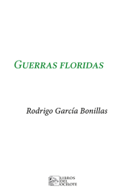 Cover for Guerras floridas: viajes poéticos de Vladímir Maiakovski y   Efraín Huerta entre México y Moscú