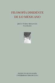 Cover for Filosofía disidente de lo mexicano