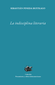 Cover for La indisciplina literaria: estudios culturales y mediales en Latinoamérica