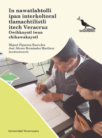 Cover for In nawatlahtolli ipan interkoltoral tlamachtilistli itech Veracruz: owihkayotl iwan chikawakayotl