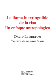 Cover for La llama inextinguible de la risa. Un enfoque antropológico