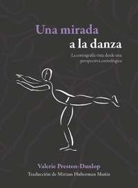 Cubierta para Una mirada a la danza: la coreografía vista desde una perspectiva coreológica