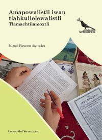 Cover for Amapowalistli iwan tlahkuilolewalistli: Tlamachtilamoxtli