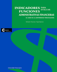 Cubierta para Indicadores para evaluar funciones administrativas financieras: el caso de la Universidad Veracruzana