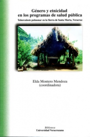 Cubierta para Género y etnicidad en los programas de salud pública: Tuberculosis pulmonar en la Sierra de Santa Marta, Veracruz