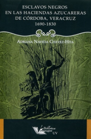 Cubierta para Esclavos negros en las haciendas azucareras de Córdoba, Veracruz 1690-1830