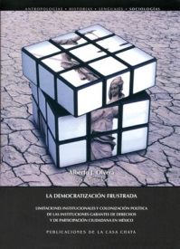 Cubierta para La democratización frustrada: Limitaciones institucionales y colonización política de las instituciones garantes de derechos y de participación ciudadana en México 