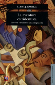 Cubierta para La aventura estridentista: Historia cultural de una vanguardia 