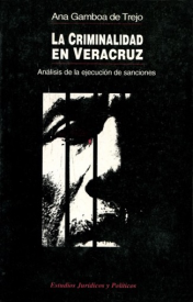 Cubierta para La criminalidad en Veracruz: Análisis de la ejecución de sanciones