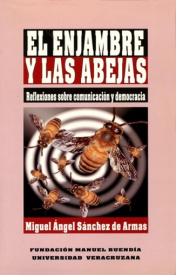 Cubierta para El enjambre y las abejas: Reflexiones sobre comunicación y democracia