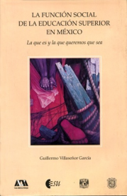 Cubierta para La función social de la educación superior en México: La que es y la que queremos que sea