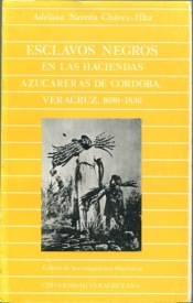 Cubierta para Esclavos negros en las haciendas azucareras de Córdoba, Veracruz, 1690-1830